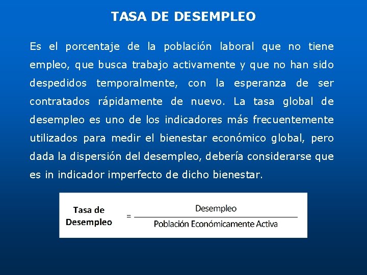 TASA DE DESEMPLEO Es el porcentaje de la población laboral que no tiene empleo, TASA DE DESEMPLEO Es el porcentaje de la población laboral que no tiene empleo,