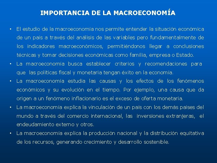IMPORTANCIA DE LA MACROECONOMÍA • El estudio de la macroeconomía nos permite entender la IMPORTANCIA DE LA MACROECONOMÍA • El estudio de la macroeconomía nos permite entender la