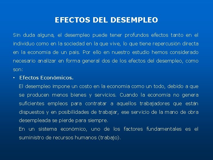 EFECTOS DEL DESEMPLEO Sin duda alguna, el desempleo puede tener profundos efectos tanto en EFECTOS DEL DESEMPLEO Sin duda alguna, el desempleo puede tener profundos efectos tanto en