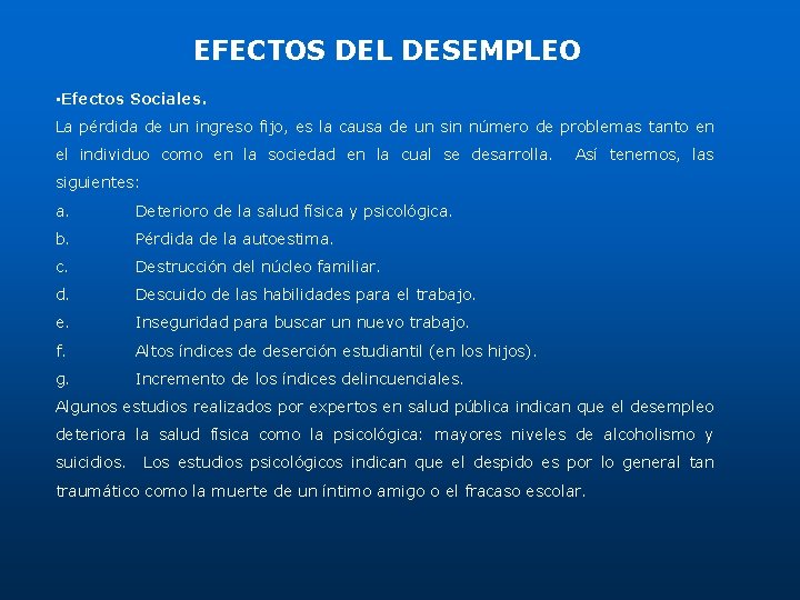 EFECTOS DEL DESEMPLEO • Efectos Sociales. La pérdida de un ingreso fijo, es la EFECTOS DEL DESEMPLEO • Efectos Sociales. La pérdida de un ingreso fijo, es la