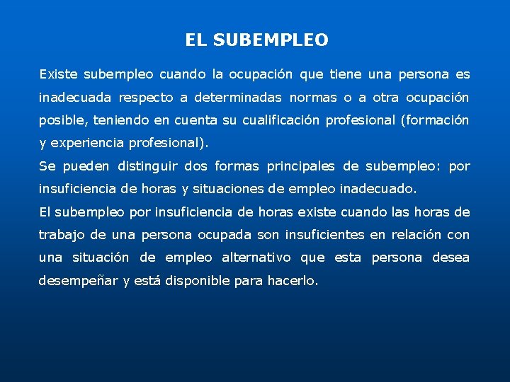 EL SUBEMPLEO Existe subempleo cuando la ocupación que tiene una persona es inadecuada respecto EL SUBEMPLEO Existe subempleo cuando la ocupación que tiene una persona es inadecuada respecto