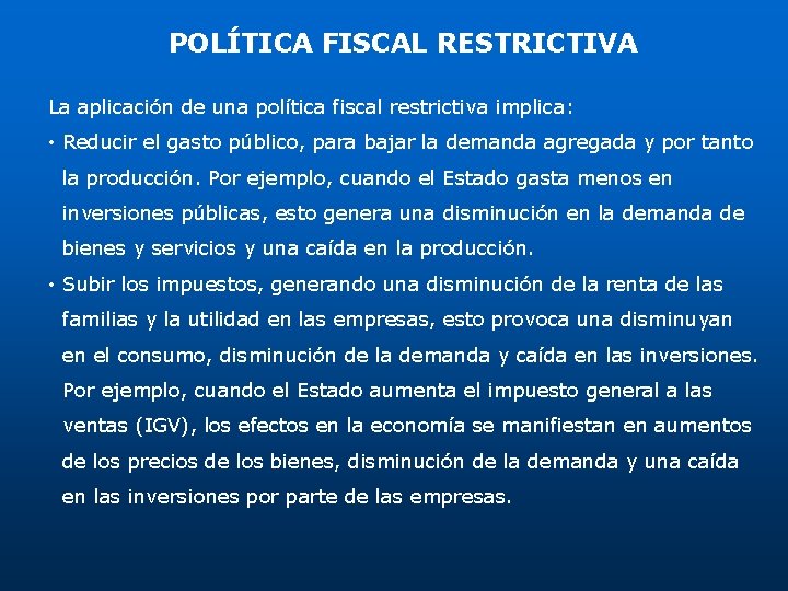 POLÍTICA FISCAL RESTRICTIVA La aplicación de una política fiscal restrictiva implica: • Reducir el POLÍTICA FISCAL RESTRICTIVA La aplicación de una política fiscal restrictiva implica: • Reducir el