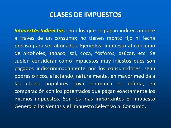 CLASES DE IMPUESTOS Impuestos Indirectos. - Son los que se pagan indirectamente a través CLASES DE IMPUESTOS Impuestos Indirectos. - Son los que se pagan indirectamente a través