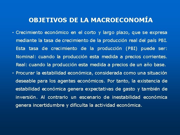 OBJETIVOS DE LA MACROECONOMÍA • Crecimiento económico en el corto y largo plazo, que OBJETIVOS DE LA MACROECONOMÍA • Crecimiento económico en el corto y largo plazo, que