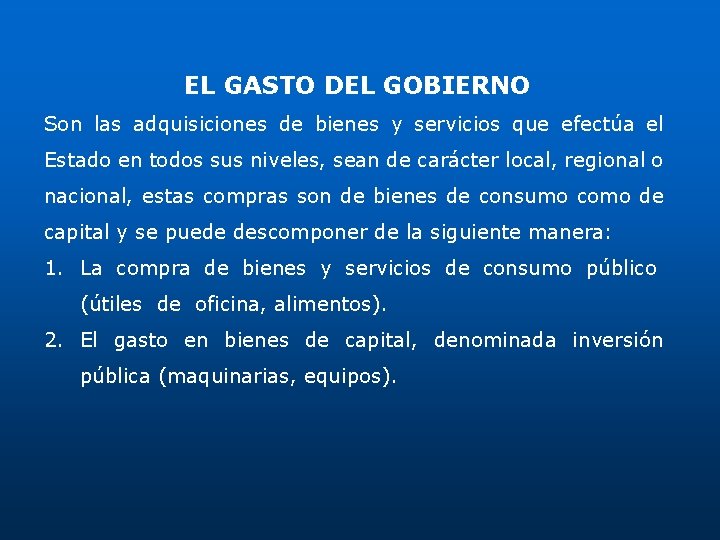 EL GASTO DEL GOBIERNO Son las adquisiciones de bienes y servicios que efectúa el EL GASTO DEL GOBIERNO Son las adquisiciones de bienes y servicios que efectúa el