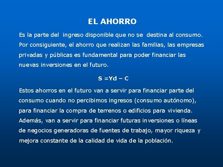 EL AHORRO Es la parte del ingreso disponible que no se destina al consumo. EL AHORRO Es la parte del ingreso disponible que no se destina al consumo.