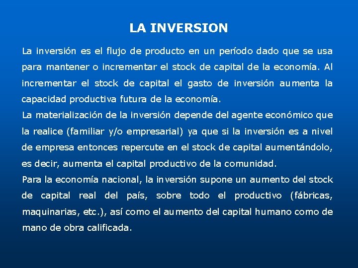 LA INVERSION La inversión es el flujo de producto en un período dado que LA INVERSION La inversión es el flujo de producto en un período dado que