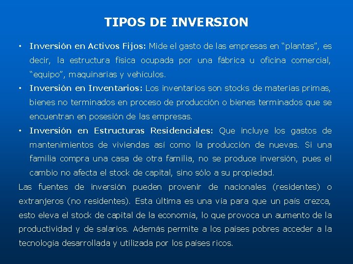TIPOS DE INVERSION • Inversión en Activos Fijos: Mide el gasto de las empresas TIPOS DE INVERSION • Inversión en Activos Fijos: Mide el gasto de las empresas