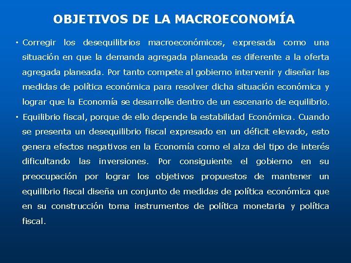 OBJETIVOS DE LA MACROECONOMÍA • Corregir los desequilibrios macroeconómicos, expresada como una situación en OBJETIVOS DE LA MACROECONOMÍA • Corregir los desequilibrios macroeconómicos, expresada como una situación en