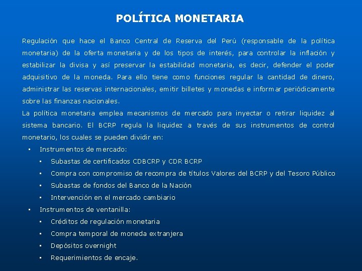 POLÍTICA MONETARIA Regulación que hace el Banco Central de Reserva del Perú (responsable de POLÍTICA MONETARIA Regulación que hace el Banco Central de Reserva del Perú (responsable de