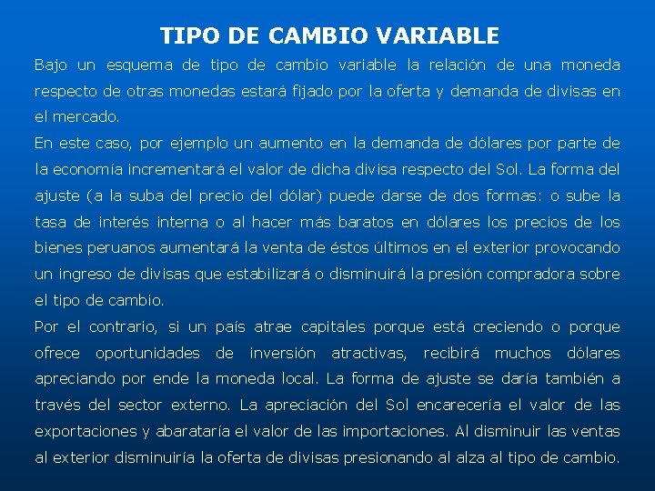 TIPO DE CAMBIO VARIABLE Bajo un esquema de tipo de cambio variable la relación TIPO DE CAMBIO VARIABLE Bajo un esquema de tipo de cambio variable la relación