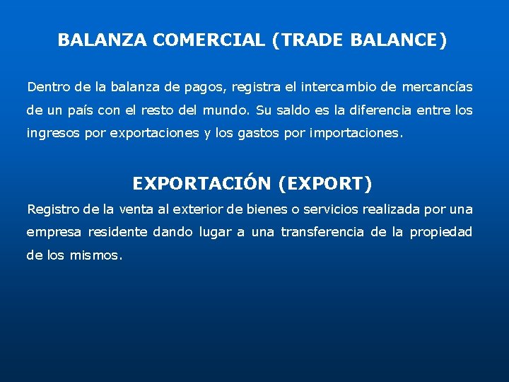 BALANZA COMERCIAL (TRADE BALANCE) Dentro de la balanza de pagos, registra el intercambio de BALANZA COMERCIAL (TRADE BALANCE) Dentro de la balanza de pagos, registra el intercambio de