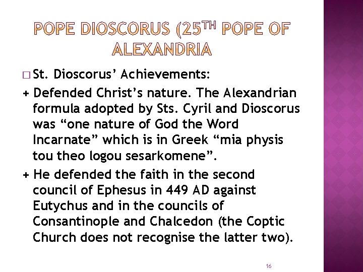 � St. Dioscorus’ Achievements: + Defended Christ’s nature. The Alexandrian formula adopted by Sts.