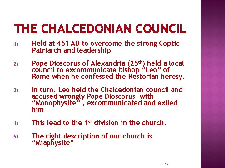 THE CHALCEDONIAN COUNCIL 1) Held at 451 AD to overcome the strong Coptic Patriarch