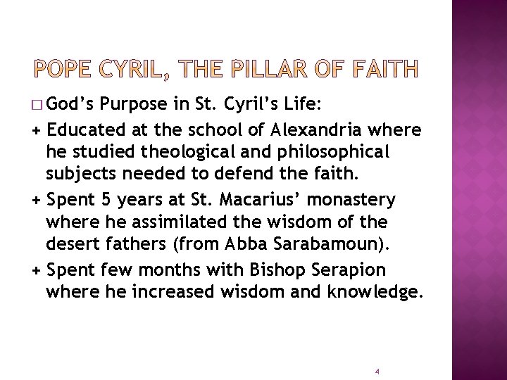 � God’s Purpose in St. Cyril’s Life: + Educated at the school of Alexandria