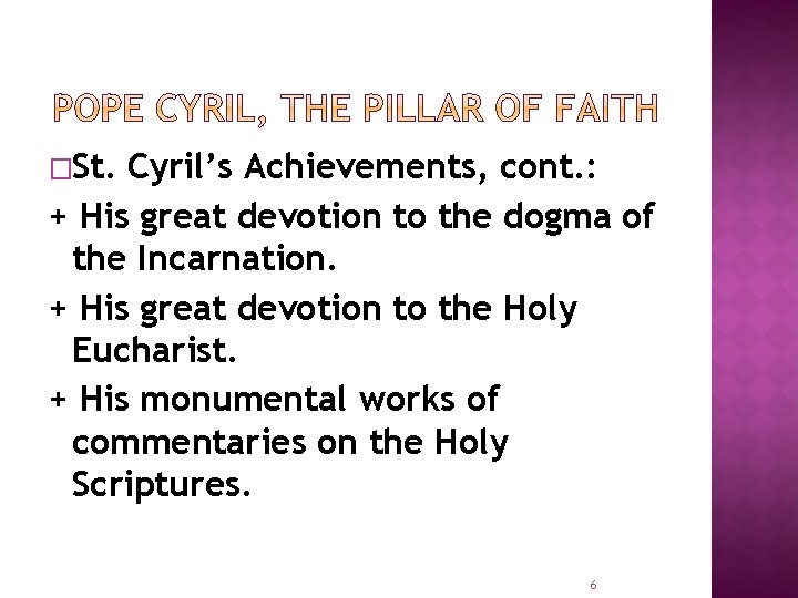 �St. Cyril’s Achievements, cont. : + His great devotion to the dogma of the