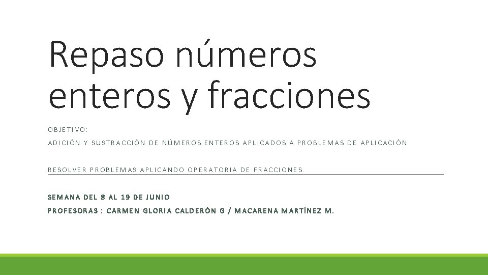 Repaso números enteros y fracciones OBJETIVO: ADICIÓN Y SUSTRACCIÓN DE NÚMEROS ENTEROS APLICADOS A
