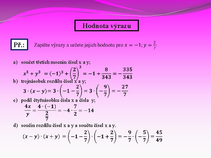 Hodnota výrazu Př. : a) součet třetích mocnin čísel x a y; b) trojnásobek