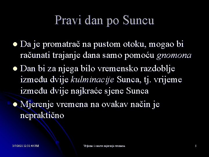 Pravi dan po Suncu Da je promatrač na pustom otoku, mogao bi računati trajanje