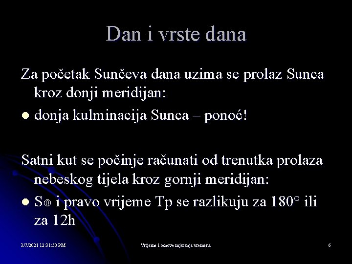 Dan i vrste dana Za početak Sunčeva dana uzima se prolaz Sunca kroz donji