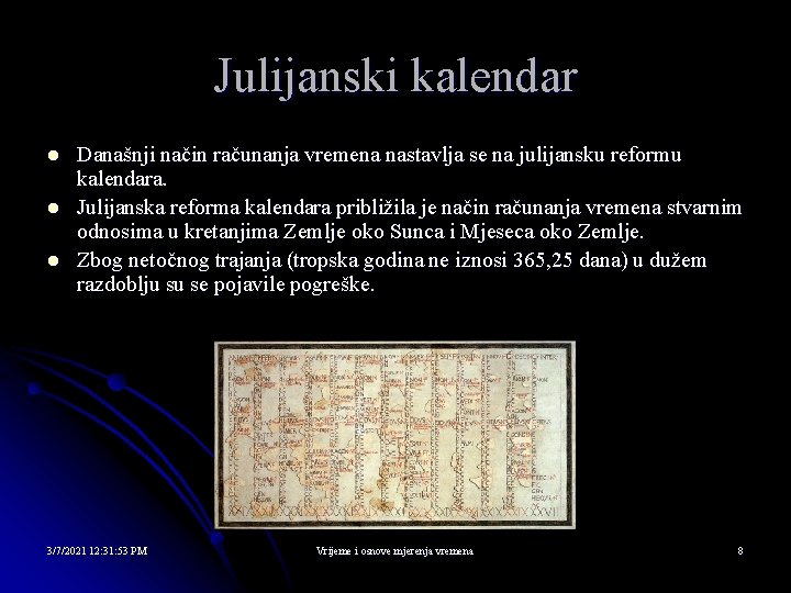 Julijanski kalendar l l l Današnji način računanja vremena nastavlja se na julijansku reformu