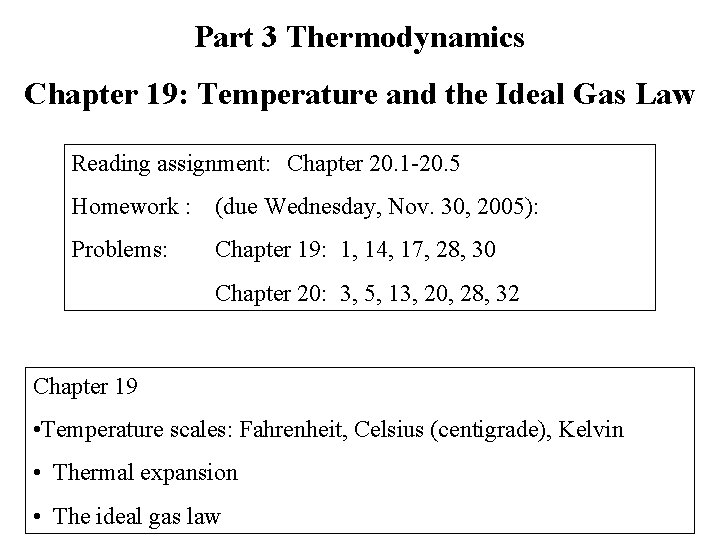 Part 3 Thermodynamics Chapter 19: Temperature and the Ideal Gas Law Reading assignment: Chapter