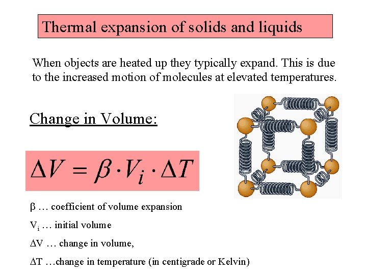 Thermal expansion of solids and liquids When objects are heated up they typically expand.