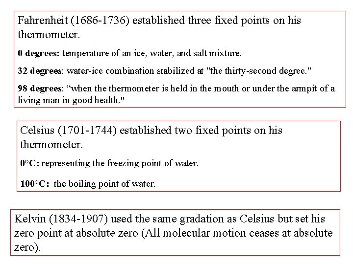 Fahrenheit (1686 -1736) established three fixed points on his thermometer. 0 degrees: temperature of