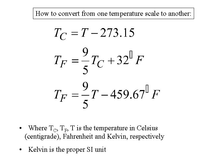 How to convert from one temperature scale to another: • Where TC, TF, T
