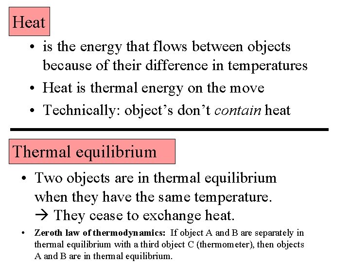 Heat • is the energy that flows between objects because of their difference in