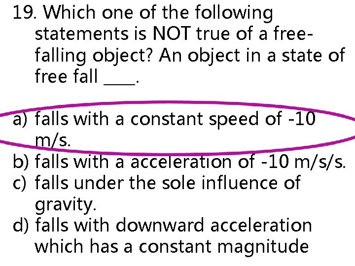 19. Which one of the following statements is NOT true of a freefalling object?