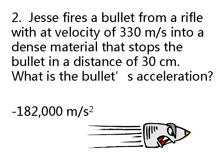 2. Jesse fires a bullet from a rifle with at velocity of 330 m/s