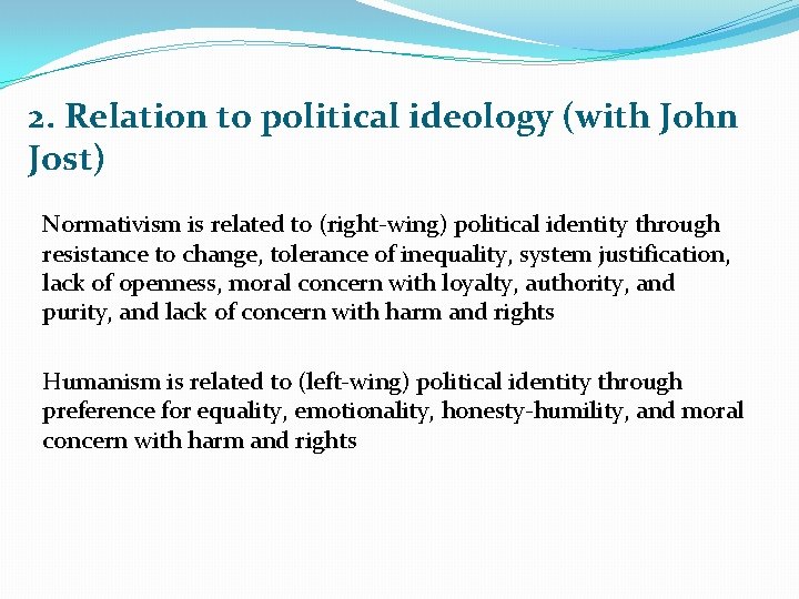 2. Relation to political ideology (with John Jost) Normativism is related to (right-wing) political