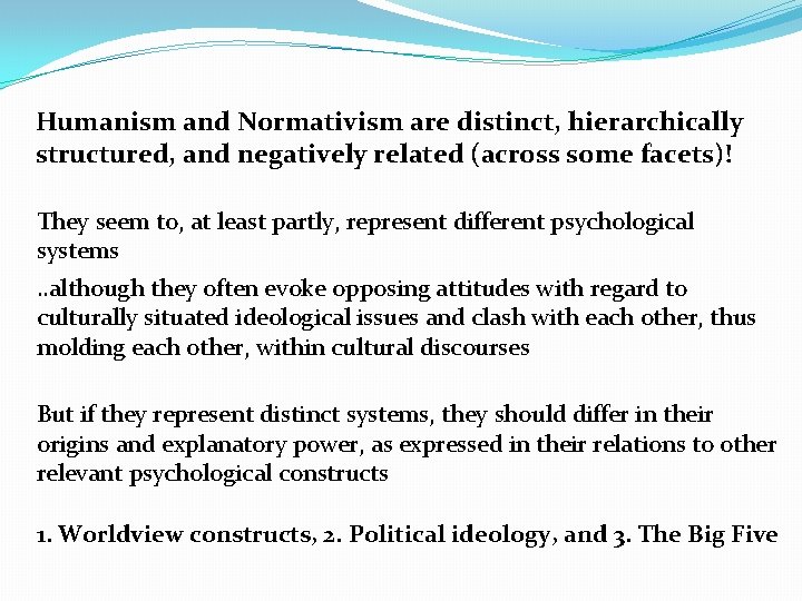 Humanism and Normativism are distinct, hierarchically structured, and negatively related (across some facets)! They