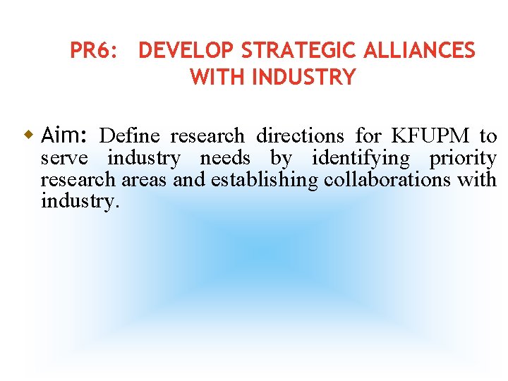 PR 6: DEVELOP STRATEGIC ALLIANCES WITH INDUSTRY w Aim: Define research directions for KFUPM