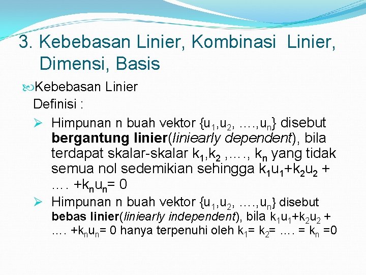 3. Kebebasan Linier, Kombinasi Linier, Dimensi, Basis Kebebasan Linier Definisi : Ø Himpunan n