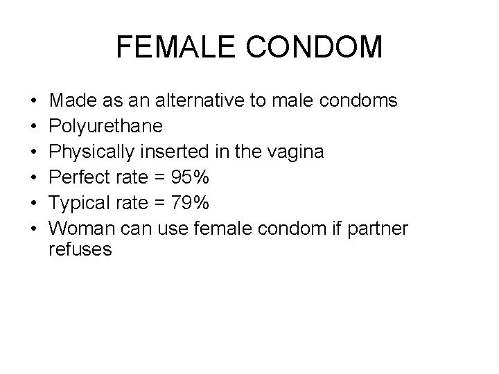 FEMALE CONDOM • • • Made as an alternative to male condoms Polyurethane Physically