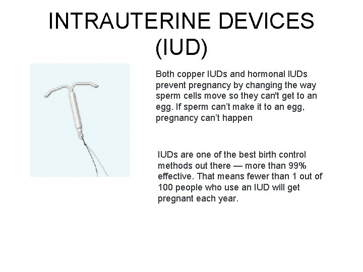 INTRAUTERINE DEVICES (IUD) Both copper IUDs and hormonal IUDs prevent pregnancy by changing the