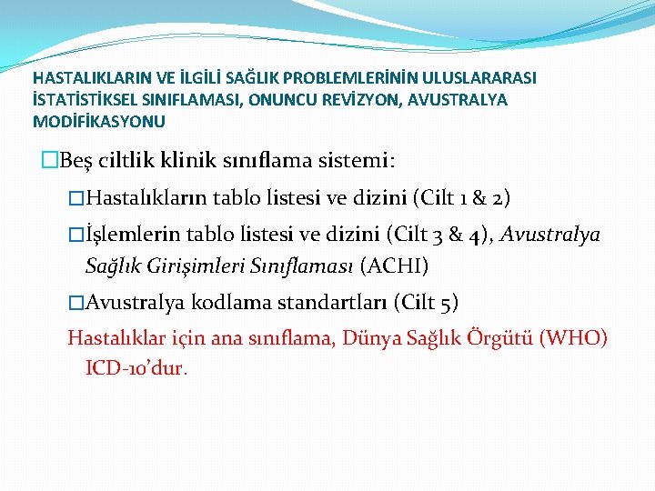 HASTALIKLARIN VE İLGİLİ SAĞLIK PROBLEMLERİNİN ULUSLARARASI İSTATİSTİKSEL SINIFLAMASI, ONUNCU REVİZYON, AVUSTRALYA MODİFİKASYONU �Beş ciltlik