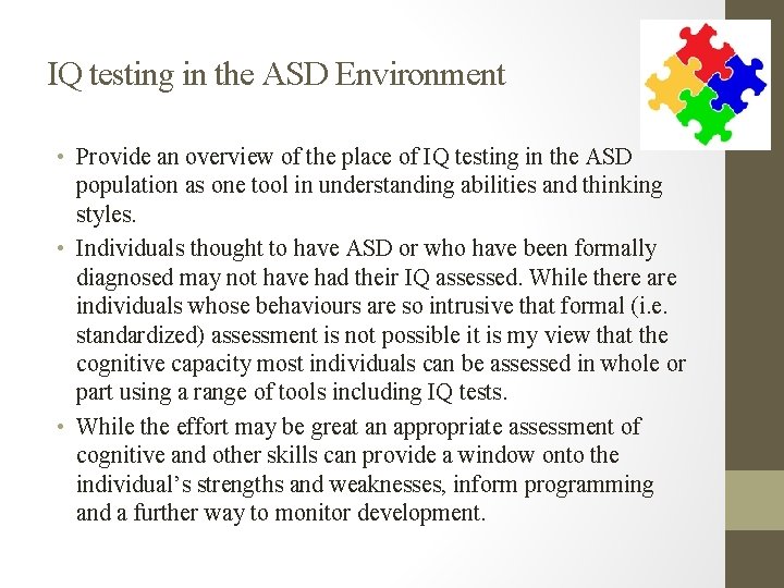 IQ testing in the ASD Environment • Provide an overview of the place of IQ testing in the ASD Environment • Provide an overview of the place of