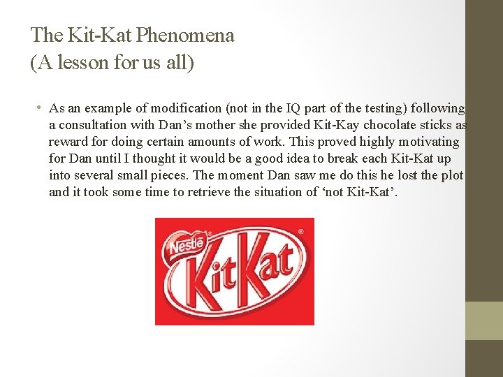 The Kit-Kat Phenomena (A lesson for us all) • As an example of modification The Kit-Kat Phenomena (A lesson for us all) • As an example of modification