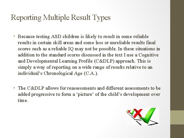 Reporting Multiple Result Types • Because testing ASD children is likely to result in Reporting Multiple Result Types • Because testing ASD children is likely to result in