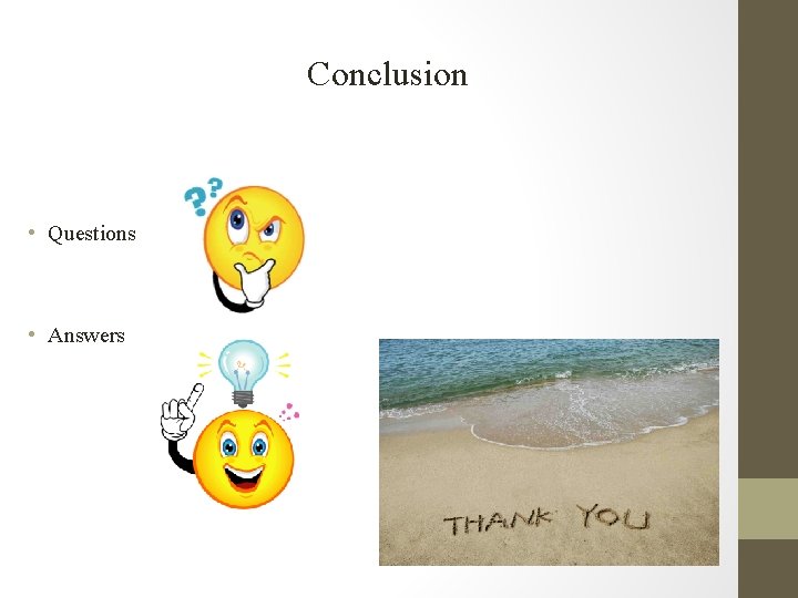 Conclusion • Questions • Answers Conclusion • Questions • Answers