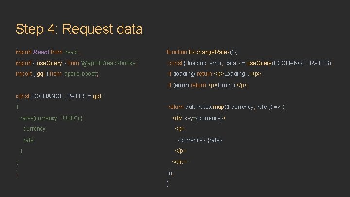 Step 4: Request data import React from 'react'; function Exchange. Rates() { import {