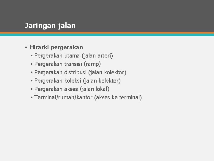 Jaringan jalan • Hirarki pergerakan • Pergerakan utama (jalan arteri) • Pergerakan transisi (ramp)