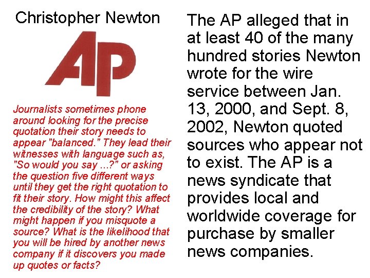 Christopher Newton Journalists sometimes phone around looking for the precise quotation their story needs