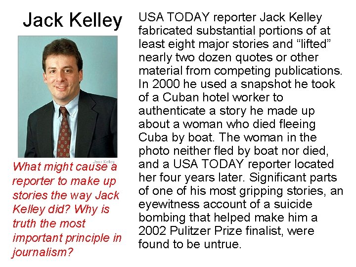 Jack Kelley What might cause a reporter to make up stories the way Jack