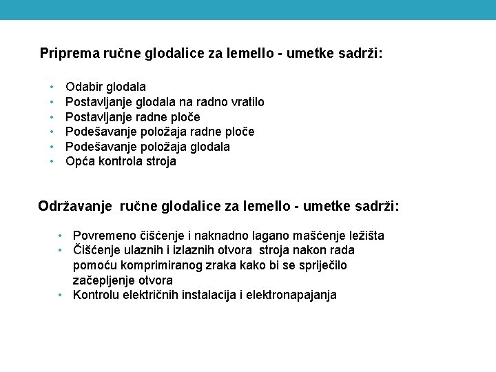 Priprema ručne glodalice za lemello - umetke sadrži: • • • Odabir glodala Postavljanje