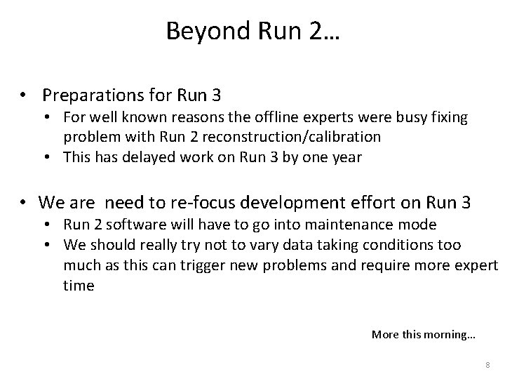Beyond Run 2… • Preparations for Run 3 • For well known reasons the