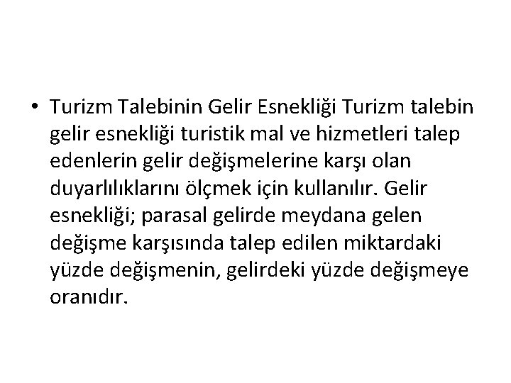  • Turizm Talebinin Gelir Esnekliği Turizm talebin gelir esnekliği turistik mal ve hizmetleri